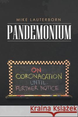 Pandemonium Mike Lauterborn 9781728366401 Authorhouse