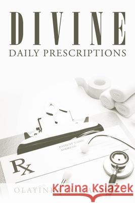 Divine Daily Prescriptions Olayinka Dada, M D 9781728367064