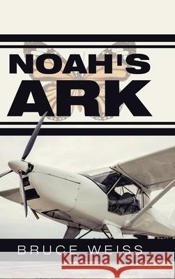 Noah's Ark Bruce Weiss 9781728367118 Authorhouse