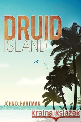 Druid Island John D Hartman 9781728367408