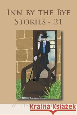 Inn-By-The-Bye Stories - 21 William Flewelling 9781728367958 Authorhouse