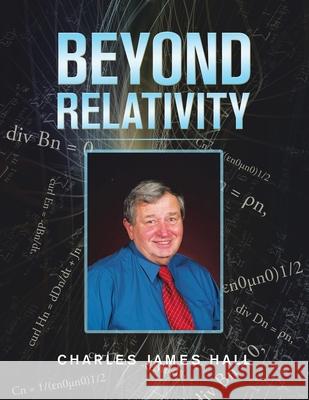 Beyond Relativity Charles James Hall 9781728368337