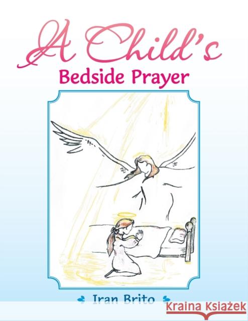 A Child's Bedside Prayer Iran Brito 9781728368474