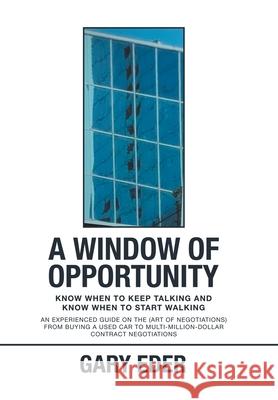 A Window of Opportunity: Know When to Keep Talking and Know When to Start Walking Gary Eder 9781728368863