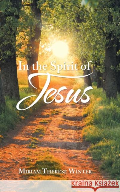 In the Spirit of Jesus Miriam Therese Winter 9781728369952 Authorhouse