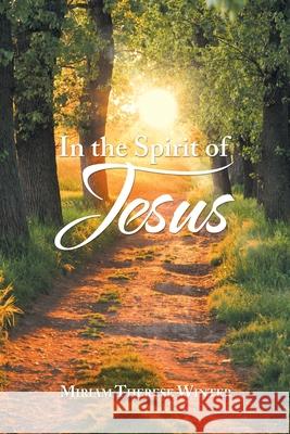 In the Spirit of Jesus Miriam Therese Winter 9781728369976 Authorhouse