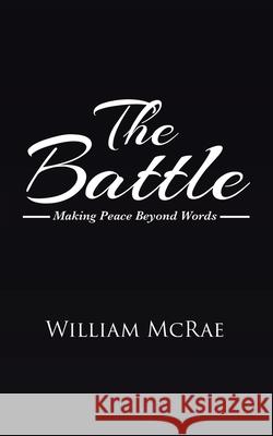 The Battle: Making Peace Beyond Words William McRae 9781728370040