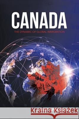 Canada: The Dynamic of Global Immigration Samy Appadurai 9781728370774