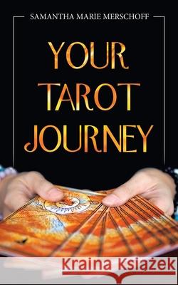 Your Tarot Journey Samantha Marie Merschoff 9781728371405 Authorhouse