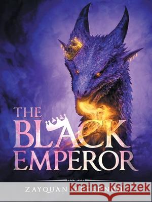 The Black Emperor Zayquan Aeternum 9781728371443 Authorhouse