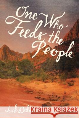 One Who Feeds the People Jack Dold 9781728371832 Authorhouse