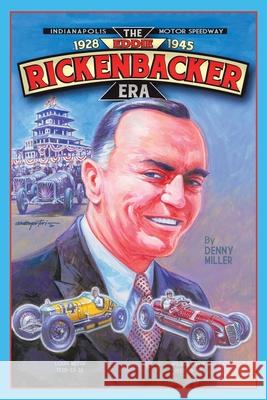 Indianapolis Motor Speedway- the Eddie Rickenbacker Era Denny Miller 9781728372792