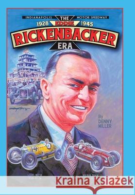 Indianapolis Motor Speedway- the Eddie Rickenbacker Era Denny Miller 9781728372808 Authorhouse