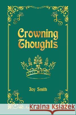 Crowning Thoughts Joy Smith 9781728374376 Authorhouse UK