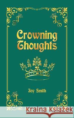 Crowning Thoughts Joy Smith 9781728374383 Authorhouse UK