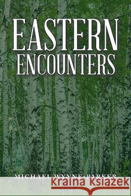Eastern Encounters Michael Wynne-Parker 9781728374666