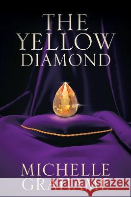 The Yellow Diamond Michelle Grahame 9781728374796 Authorhouse UK