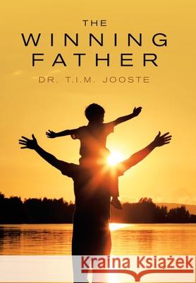 The Winning Father Dr T I M Jooste 9781728379135 Authorhouse UK