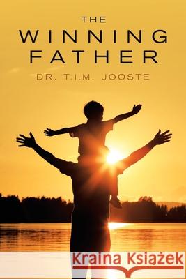 The Winning Father Dr T I M Jooste 9781728379142 Authorhouse UK