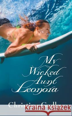 My Wicked Aunt Leonora Christina Godley 9781728381848 Authorhouse UK