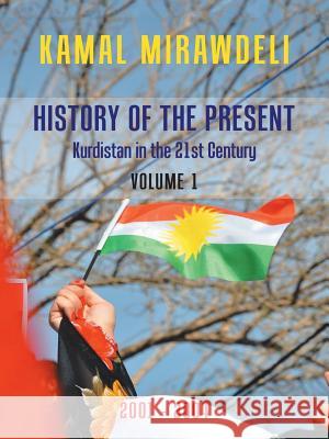 History of the Present: Kurdistan in the 21St Century Kamal Mirawdeli 9781728383071 Authorhouse UK