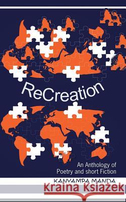 Recreation: An Anthology of Poetry and Short Fiction Kanyampa Manda 9781728384160