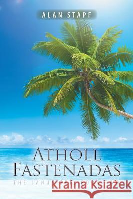 Atholl-Fastenadas: The Janus Set, Book Two Alan Stapf 9781728386119 Authorhouse UK