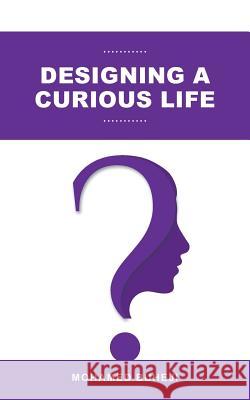 Designing a Curious Life Mohamed Buheji 9781728386171