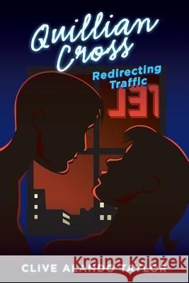 Quillian Cross: Redirecting Traffic Clive Alando Taylor 9781728386577 Authorhouse UK