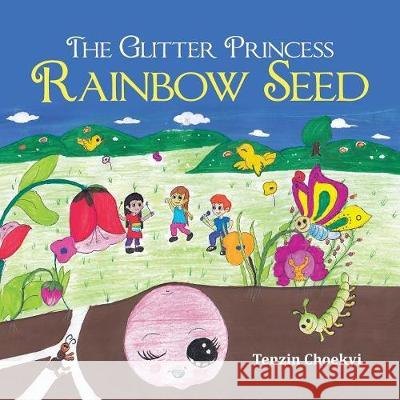 The Glitter Princess Rainbow Seed Tenzin Choekyi 9781728386812