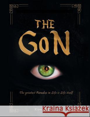 The Gon: The Greatest Paradox in Life Is Life Itself Kian Quluxi 9781728387208 Authorhouse UK