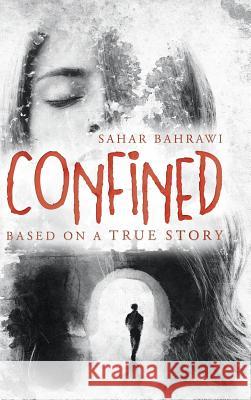 Confined: Based on a True Story Sahar Bahrawi 9781728387710 Authorhouse UK