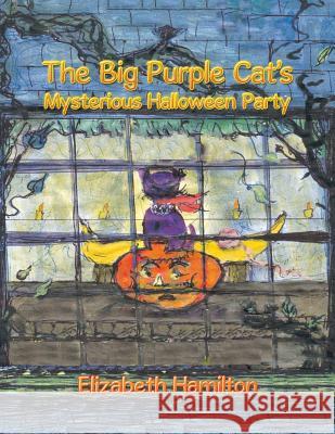 The Big Purple Cat's Mysterious Halloween Party Elizabeth Hamilton 9781728388229