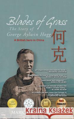 Blades of Grass: The Story of George Aylwin Hogg Mark Aylwin Thomas 9781728388823 Authorhouse UK