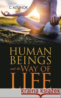 Human Beings and the Way of Life C Altunok 9781728389219 Authorhouse UK