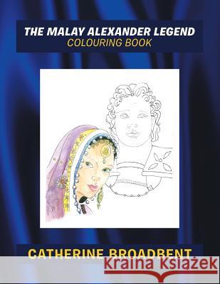 The Malay Alexander Legend: Colouring Book Catherine Broadbent 9781728389240