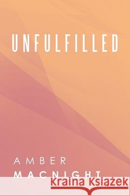 Unfulfilled Amber Macnight 9781728390253
