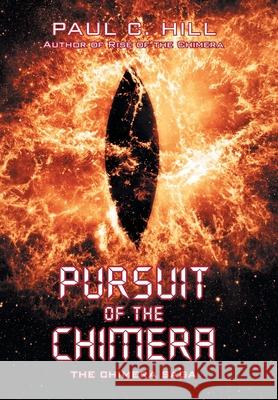 Pursuit of the Chimera: The Chimera Saga Paul C Hill 9781728390901 Authorhouse UK