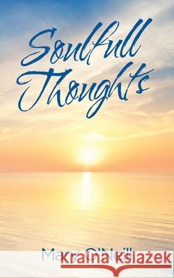 Soulfull Thoughts Mary O'Neill 9781728391045