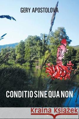 Conditio Sine Qua Non Gery Apostolova 9781728391267