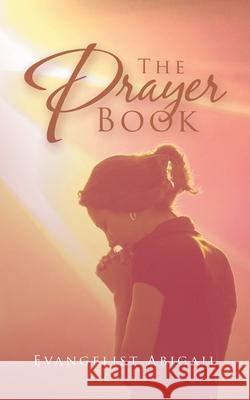 The Prayer Book Evangelist Abigail 9781728391366 Authorhouse UK