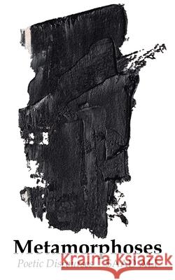 Metamorphoses: Poetic Discourses Saad Ali 9781728392295 Authorhouse UK