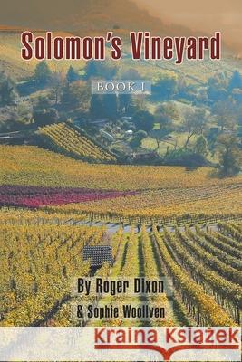 Solomon's Vineyard: Book I Roger Dixon, Sophie Woollven 9781728392653 Authorhouse UK