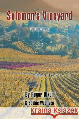 Solomon's Vineyard: Book Iii Roger Dixon, Sophie Woollven 9781728392707 Authorhouse UK