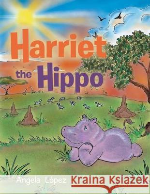 Harriet the Hippo Angela López 9781728393476