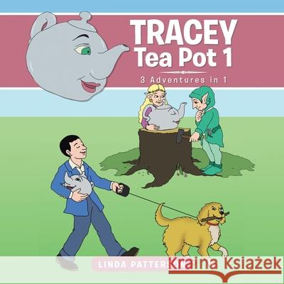 Tracey Tea Pot 1: 3 Adventures in 1 Linda Patterson 9781728394114