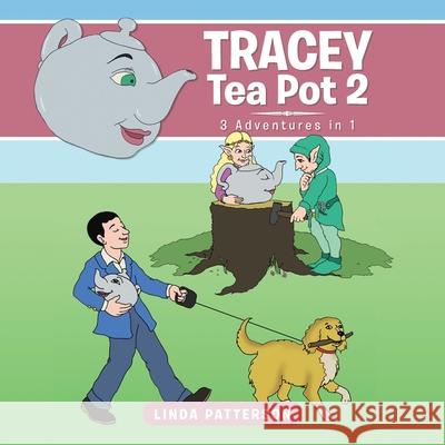 Tracey Tea Pot 2: 3 Adventures in 1 Linda Patterson 9781728394145