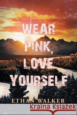 Wear Pink, Love Yourself Ethan Walker 9781728395098