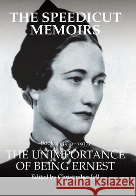 The Speedicut Memoirs: The Unimportance of Being Ernest Christopher Joll 9781728395142