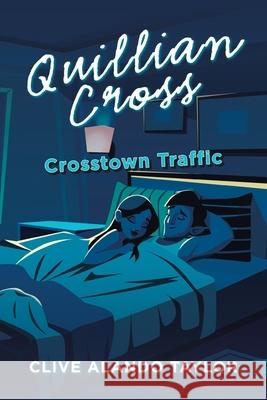 Quillian Cross: Crosstown Traffic Clive Alando Taylor 9781728395319 Authorhouse UK